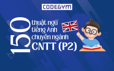 150 THUẬT NGỮ TIẾNG ANH CHUYÊN NGÀNH CÔNG NGHỆ THÔNG TIN (Phần 2)