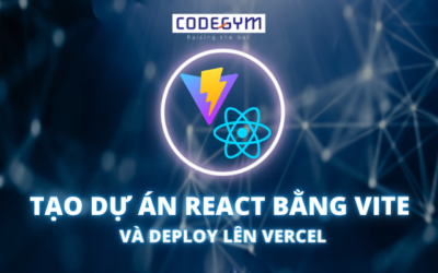 KHỞI TẠO DỰ ÁN REACT BẰNG VITE VÀ DEPLOY LÊN VERCEL
